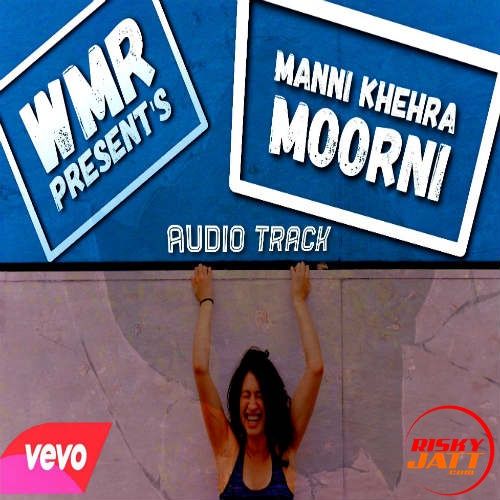 Download Moorni Manni Khehra mp3 song, Moorni Manni Khehra full album download