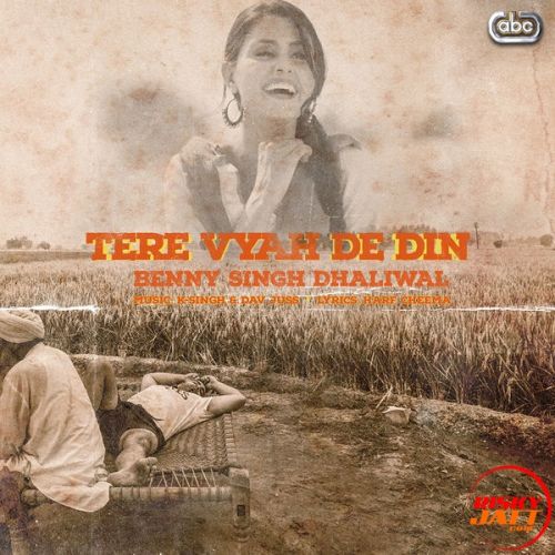 Download Tere Vyah De Din Benny Dhaliwal mp3 song, Tere Vyah De Din Benny Dhaliwal full album download