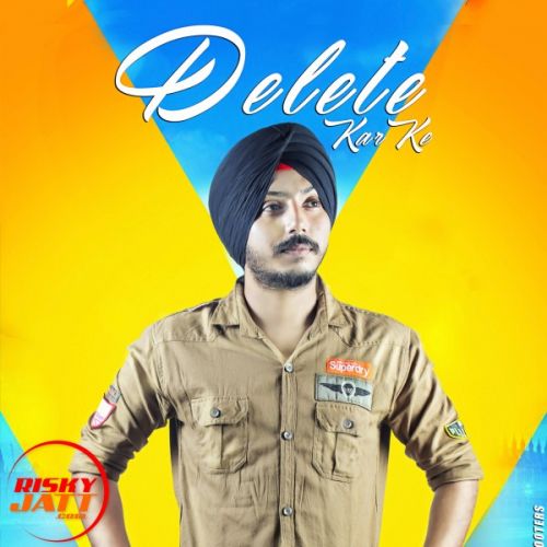 Download Delete Kar Ke Ramneek Singh mp3 song, Delete Kar Ke Ramneek Singh full album download