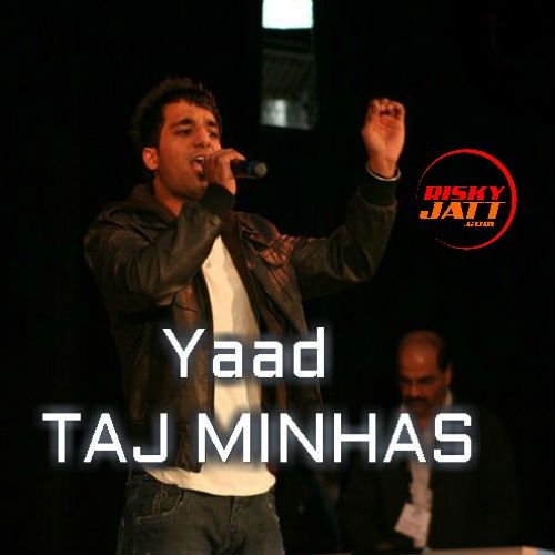 Download Yaad Taj Minhas mp3 song, Yaad Taj Minhas full album download