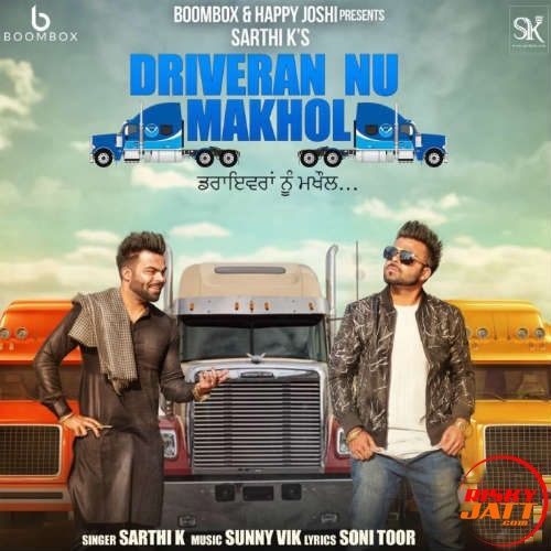Driveran Nu Makhol Lyrics by Sarthi K