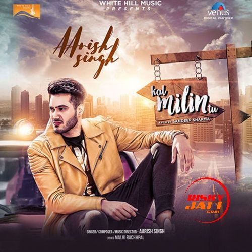 Download Kal Milin Tu Aarish Singh mp3 song, Kal Milin Tu Aarish Singh full album download