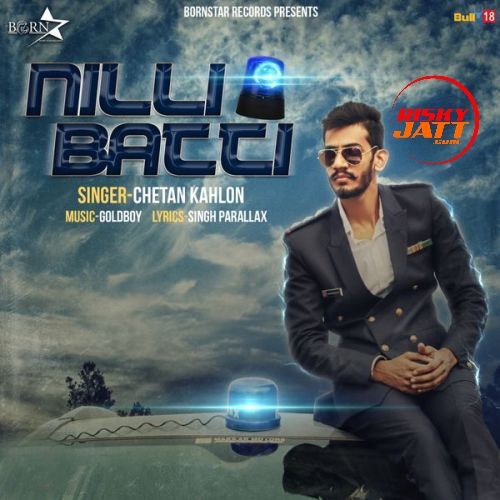 Download Nilli Batti Chetan Kahlon mp3 song, Nilli Batti Chetan Kahlon full album download