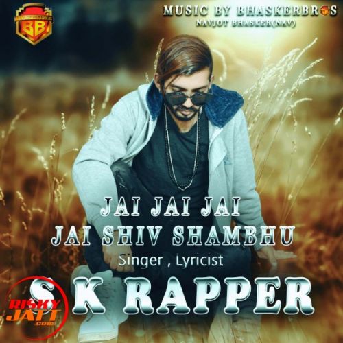 Download Jai Jai Shiv Shambhu Sk Rapper mp3 song, Jai Jai Shiv Shambhu Sk Rapper full album download