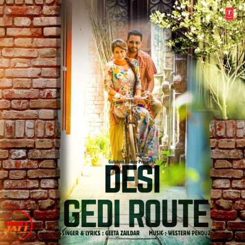 Download Desi Gedi Route Geeta Zaildar mp3 song, Desi Gedi Route Geeta Zaildar full album download