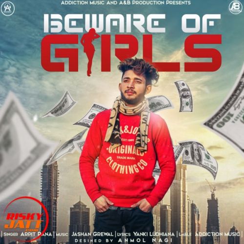 Download Beware Of Girls Arpit Rana mp3 song, Beware Of Girls Arpit Rana full album download
