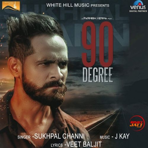 Download 90 Degree Sukhpal Channi mp3 song, 90 Degree Sukhpal Channi full album download