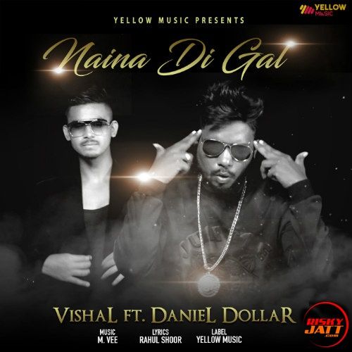 Download Naina Di Gal Vishal, Daniel Dollar mp3 song, Naina Di Gal Vishal, Daniel Dollar full album download
