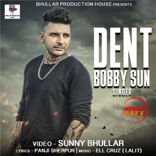 Download Dent Bobby Sun mp3 song, Dent Bobby Sun full album download