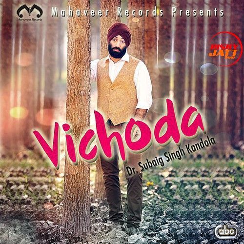 Download Vichoda Dr Subaig Singh Kandola mp3 song, Vichoda Dr Subaig Singh Kandola full album download