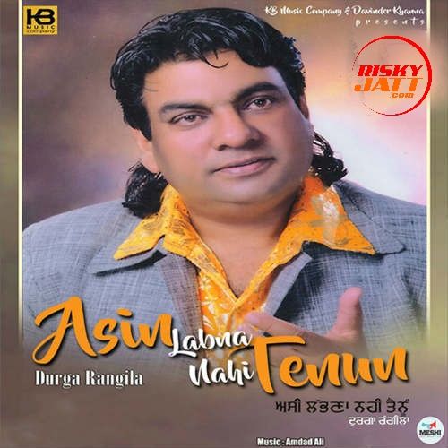 Download Asin Labna Nahi Tennu Durga Rangila mp3 song, Asin Labna Nahi Tennu Durga Rangila full album download