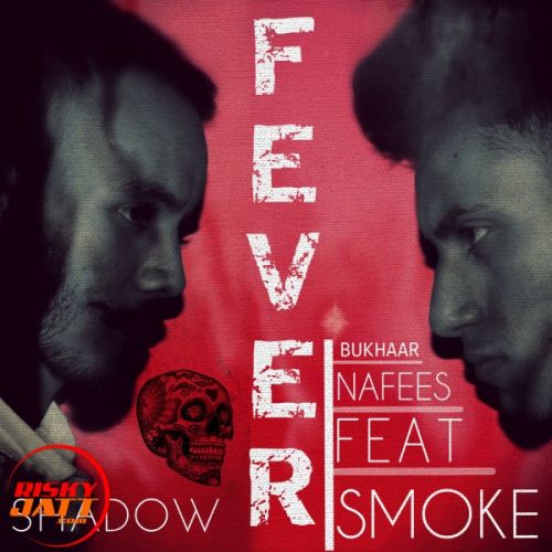 Download Fever Shadow Smoke, Nafees mp3 song, Fever Shadow Smoke, Nafees full album download