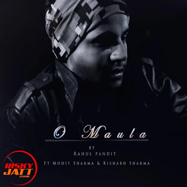 Download O Maula Mere Rahul Pandit mp3 song