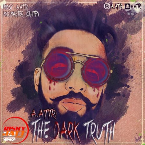 Download The Dark Truth A Attri mp3 song, The Dark Truth A Attri full album download