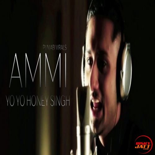 Download Ammi Yo Yo Honey Singh mp3 song, Ammi Yo Yo Honey Singh full album download