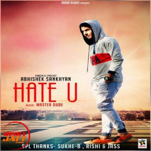 Download Hate U Abhishek Sankhyan mp3 song, Hate U Abhishek Sankhyan full album download