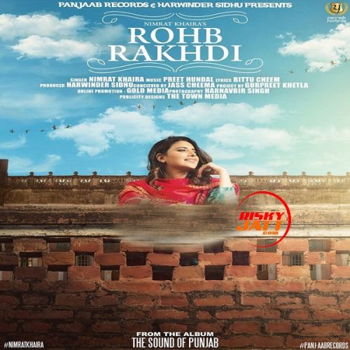 Download Rohb Rakhdi Nimrat Khaira mp3 song, Rohb Rakhdi Nimrat Khaira full album download