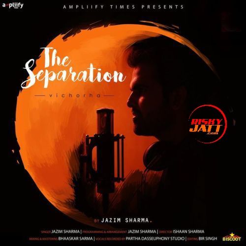 Download The Separation (Vichorha) Jazim Sharma mp3 song, The Separation (Vichorha) Jazim Sharma full album download