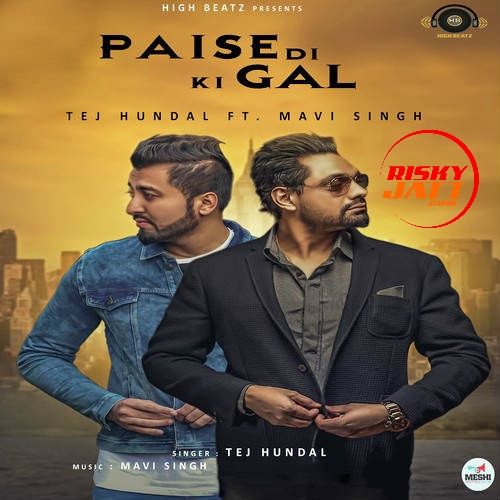 Download Paise Di Ki Gal Tej Hundal, Mavi Singh mp3 song, Paise Di Ki Gal Tej Hundal, Mavi Singh full album download