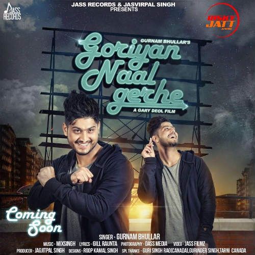 Download Goriyan Naal Gerhe Gurnam Bhullar mp3 song, Goriyan Naal Gerhe Gurnam Bhullar full album download