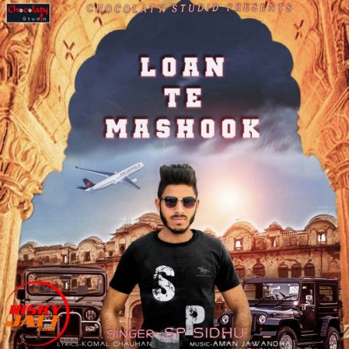 Download Loan Te Mashook SP Sidhu mp3 song, Loan Te Mashook SP Sidhu full album download
