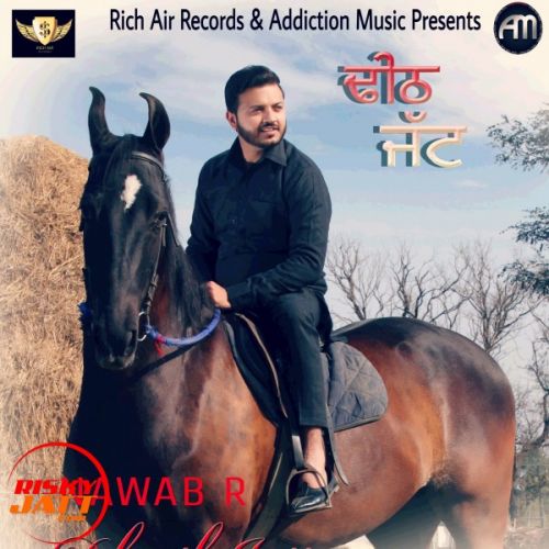 Download Dheeth Jatt Nawab R mp3 song, Dheeth Jatt Nawab R full album download