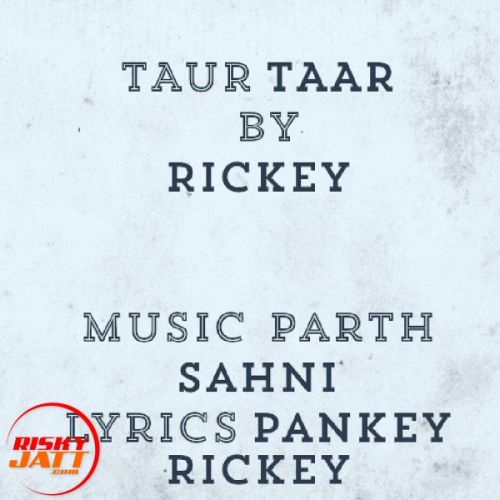 Download Taur Taar Rickey Bazida mp3 song, Taur Taar Rickey Bazida full album download