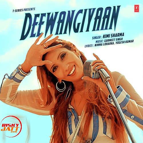Download Deewangiyaan Kimi Sharma mp3 song, Deewangiyaan Kimi Sharma full album download