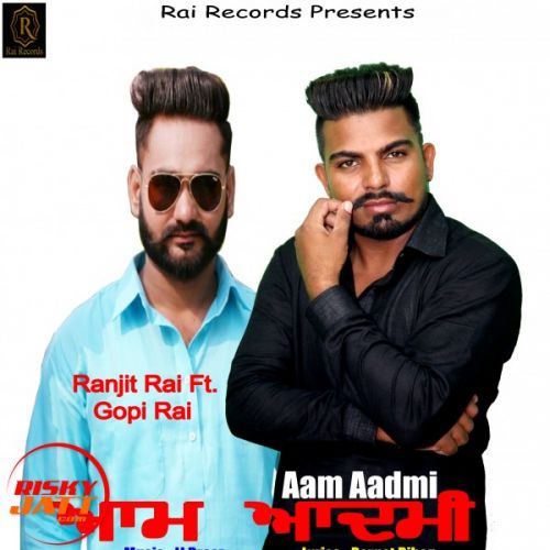 Aam Aadmi Lyrics by Ranjit Rai Feat Gopi Rai