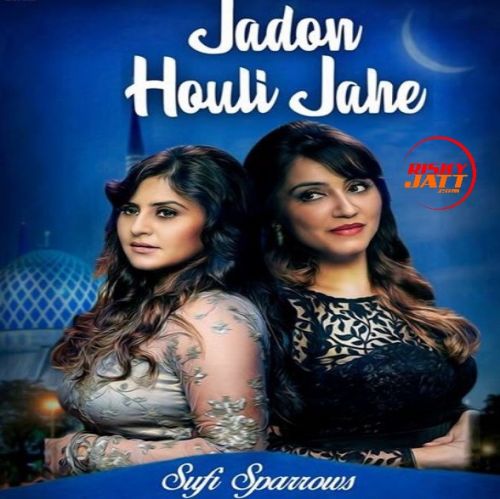 Download Jadon Houli Jahe Sufi Sparrows mp3 song, Jadon Houli Jahe Sufi Sparrows full album download