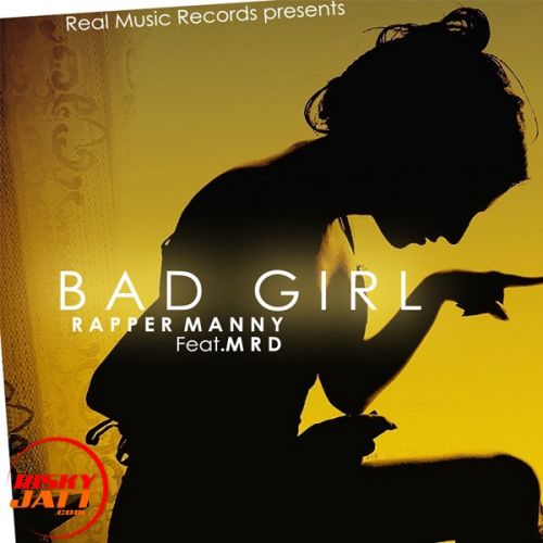 Download Bad Girl Rapper Manny, MRD mp3 song, Bad Girl Rapper Manny, MRD full album download