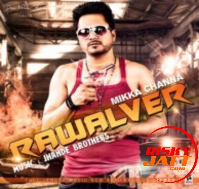 Download Rawalwer Mikka Channa mp3 song