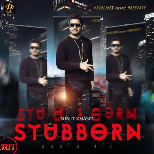 Download Stubborn Surjit Khan, Shar S mp3 song, Stubborn Surjit Khan, Shar S full album download