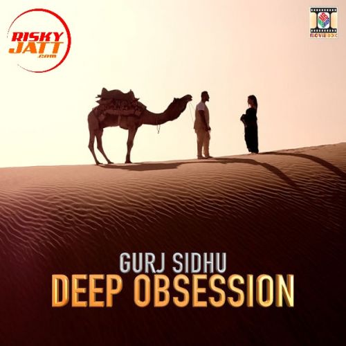 Download Deep Obsession Gurj Sidhu mp3 song, Deep Obsession Gurj Sidhu full album download