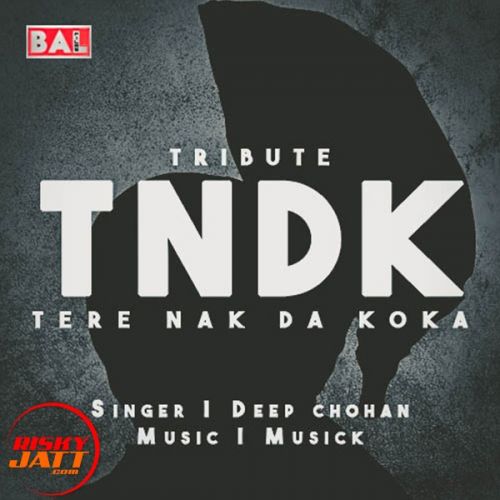 Download Tere Nak Da Koka (Tribute To Kuldeep Manak) Deep Chohan mp3 song, Tere Nak Da Koka (Tribute To Kuldeep Manak) Deep Chohan full album download