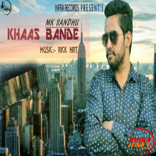 Download Khaas Bande Mk Sandhu mp3 song, Khaas Bande Mk Sandhu full album download