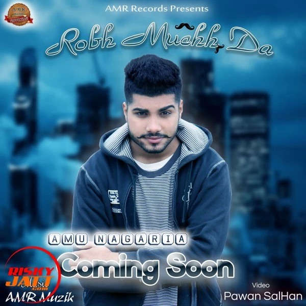 Download Robh Muchh Da Amu Nagaria mp3 song