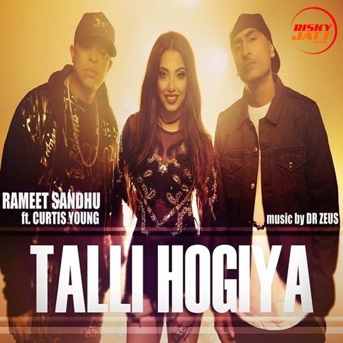 Download Talli Hogiya Rameet Sandhu, Curtis Young mp3 song, Talli Hogiya Rameet Sandhu, Curtis Young full album download