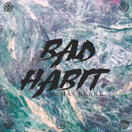 Download Bad Habbit Sama Blake mp3 song, Bad Habbit Sama Blake full album download