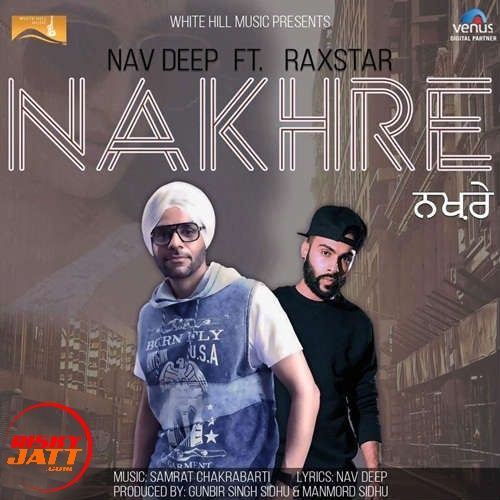 Download Nakhre Nav Deep, Raxstar mp3 song, Nakhre Nav Deep, Raxstar full album download