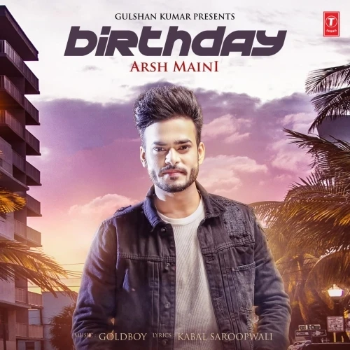 Download Birthday Arsh Maini mp3 song, Birthday Arsh Maini full album download