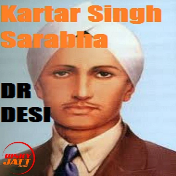 Download Kartar Singh Sarabha Dr Desi mp3 song
