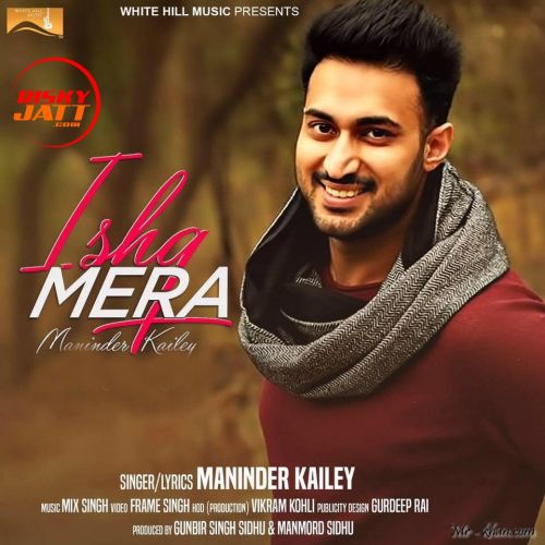 Download Ishq Mera Maninder Kailey mp3 song, Ishq Mera Maninder Kailey full album download