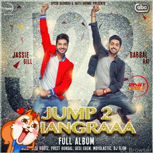 Jump 2 Bhangraaa By Jassi Gill and Babbal Rai full mp3 album