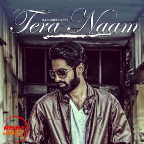 Download Tera Naam Maninder Harry mp3 song, Tera Naam Maninder Harry full album download