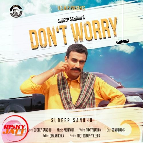 Download Dont Worry Sudeep Sandhu mp3 song, Dont Worry Sudeep Sandhu full album download