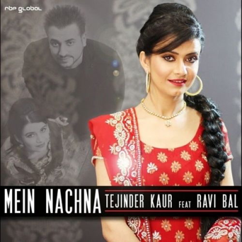 Download Mein Nachna Tejinder Kaur, Ravi Bal mp3 song, Mein Nachna Tejinder Kaur, Ravi Bal full album download