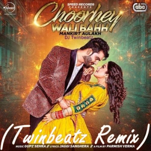Download Choorhey Wali Bahh (Twinbeatz Remix) DJ Twinbeatz, Mankirt Aulakh mp3 song, Choorhey Wali Bahh (Twinbeatz Remix) DJ Twinbeatz, Mankirt Aulakh full album download