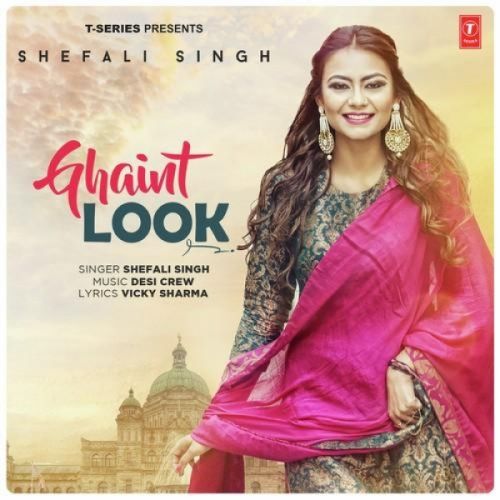 Download Ghaint Look Shefali Singh mp3 song, Ghaint Look Shefali Singh full album download