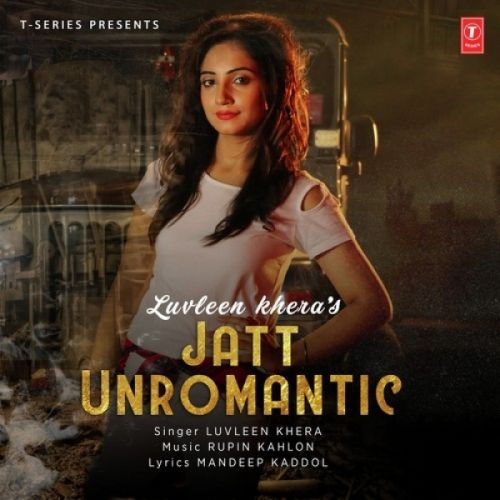 Download Jatt Unromantic Luvleen Khera mp3 song, Jatt Unromantic Luvleen Khera full album download